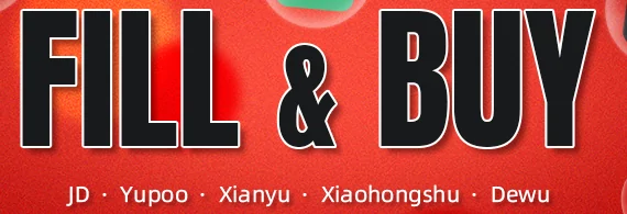 A red banner reading FILL AND BUY above a line listing JD, Yupoo, Xianyu, Xiaohongshu and Dewu